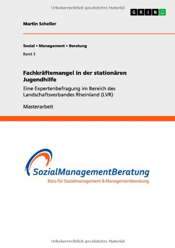 Fachkräftemangel in der stationären Jugendhilfe: Eine Expertenbefragung im Bereich des Landschaftsverbandes Rheinland (LVR)