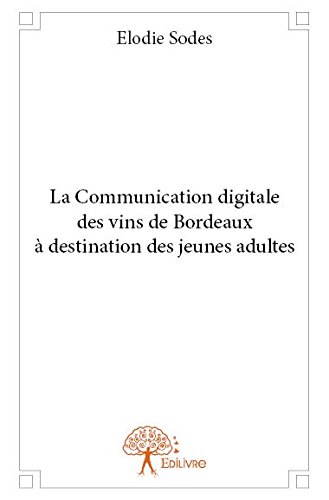 La Communication Digitale des Vins de Bordeaux a Destination des Jeunes Adultes en ligne La Communication Digitale des Vins de Bordeaux a Destination des Jeunes Adultes en ligne