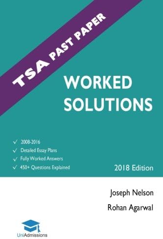 TSA Past Paper Worked Solutions: 2008 - 2016, Fully worked answers to 450+ Questions, Detailed Essay Plans, Thinking Skills Assessment Cambridge & ... TSA Past paper Question + Essay UniAdmissions