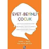 Evet - Beyinli &Ccedil;ocuk: &Ccedil;ocuğunuzun Psikolojik Olarak Daha Dayanıklı, Yaratıcı ve Cesaretli Olması i&ccedil;in Beyin Odaklı Stratejile