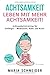 ACHTSAMKEIT: Leben mit mehr Achtsamkeit! Meditation, Ruhe und Kraft - Übungsbuch für den Alltag Achtsamkeitstraining für Anfänger by Maria Schneider