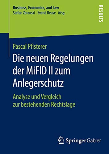 Die neuen Regelungen der MiFID II zum Anlegerschutz: Analyse und Vergleich zur bestehenden Rechtslage (Business, Economics, and Law)
