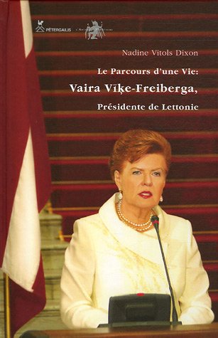 Télécharger Le parcours d'une vie : Vaira Vike-Freiberga, présidente de Lettonie PDF Ebook En Ligne