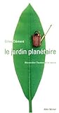 Le jardin planétaire : Reconcilier l'homme et la nature by 