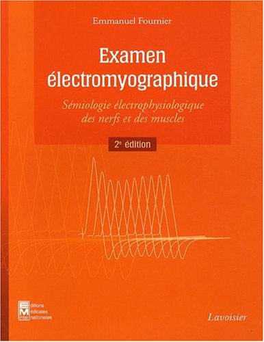 Download Examen électromyographique : Sémiologie électrophysiologique des nerfs et des muscles Download Examen électromyographique : Sémiologie électrophysiologique des nerfs et des muscles