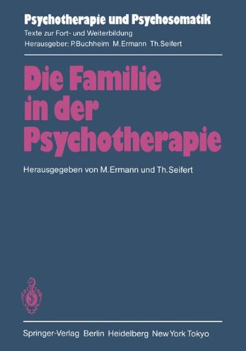 Die Familie in der Psychotherapie: Theoretische Und Praktische Aspekte Aus Tiefenpsychologischer Und Systemtheoretischer Sicht (Psychotherapie Und Psychosomatik) (German Edition)