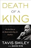 Death of a King: The Real Story of Dr. Martin Luther King Jr.'s Final Year by Tavis Smiley, David Ritz