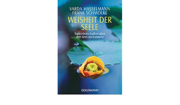 Weisheit Der Seele Trancebotschaften über Den Sinn Der - 