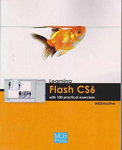 Download Learning Flash CS6 with 100 Practical Exercises (Learning... With 100 Practical Exercices)