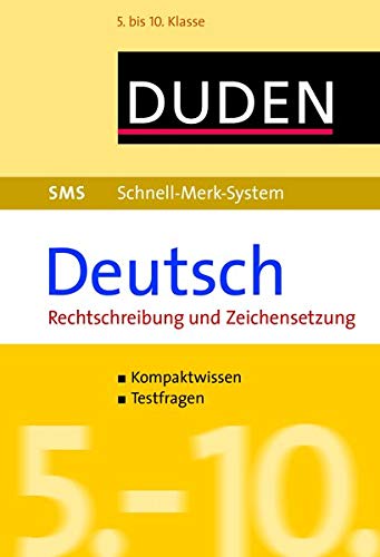 SMS Deutsch - Rechtschreibung und Zeichensetzung 5.-10. Klasse (Duden SMS - Schnell-Merk-System)