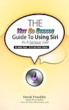 Image de The Not So Serious Guide To Using Siri As A Serious User: So Many Tips, It's Not Even Funny! (English Edition)