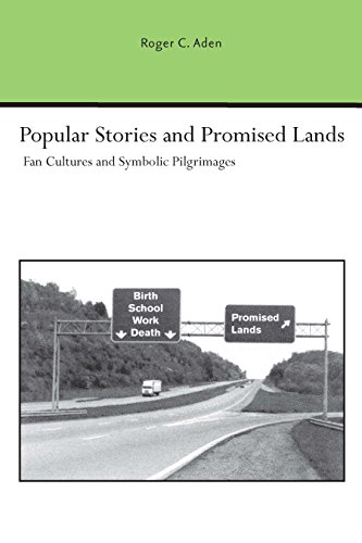 Popular Stories and Promised Lands: Fan Cultures and Symbolic Pilgrimages (Studies Rhetoric & Communicati) (English Edition)