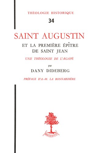 Saint Augustin Et La Première épître De Saint Jean Une Théologie De Lagape Théologie Historique - 
