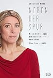 Neben der Spur: Wenn die Psychose die soziale Existenz vernichtet. Eine Frau erzählt by 