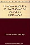 Image de Forensía Aplicada a la Investigación de Incendio y Explosiones. Formación (Colección 163)