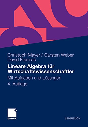 Download Lineare Algebra für Wirtschaftswissenschaftler: Mit Aufgaben und Lösungen