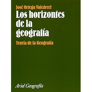 Los horizontes de la geografía : teoría de la geografía (Ariel Geografia)