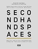 second hand spaces - über das Recyceln von Orten im städtischen Wandel by
