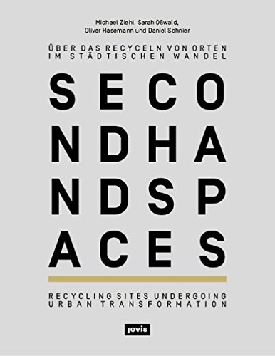 second hand spaces - über das Recyceln von Orten im städtischen Wandel