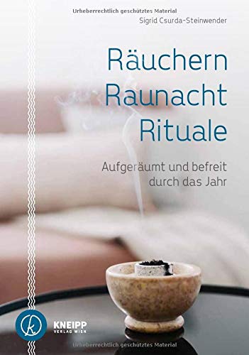 Räuchern, Raunacht, Rituale: Aufgeräumt und befreit durch das Jahr