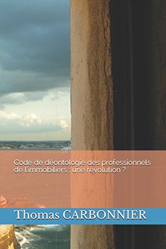 Code de déontologie des professionnels de l'immobiliers : une révolution ? gratuit Code de déontologie des professionnels de l'immobiliers : une révolution ? gratuit