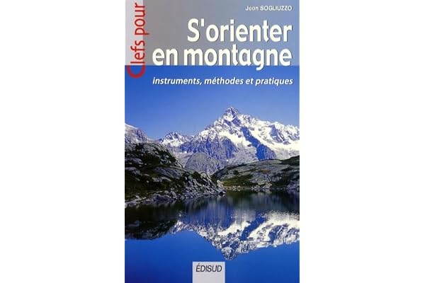 S'orienter en montagne: Instruments, méthodes et pratiques
