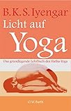 Licht auf Yoga: Das grundlegende Lehrbuch des Hatha-Yoga by 