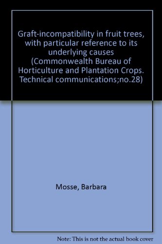 Graft-Incompatibility in Fruit Trees, with particular reference to its underlying causes, (Commonwealth Bureau of Horticulture and Plantation Crops. Technical Communications No. 28) francais Graft-Incompatibility in Fruit Trees, with particular reference to its underlying causes, (Commonwealth Bureau of Horticulture and Plantation Crops. Technical Communications No. 28) francais
