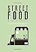 Street Food & Food Trucks: Das Handbuch für Gründer by 