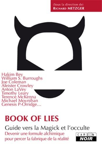BOOK OF LIES Guide vers la Magick et l'occulte BOOK OF LIES Guide vers la Magick et l'occulte