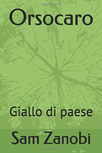 Orsocaro: Giallo di paese Orsocaro: Giallo di paese