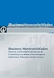 iBusiness Honorarleitfaden: Honorare und Produktionskosten bei der Entwicklung interaktiver Anwendungen in Deutschland, Österreich und der Schweiz by