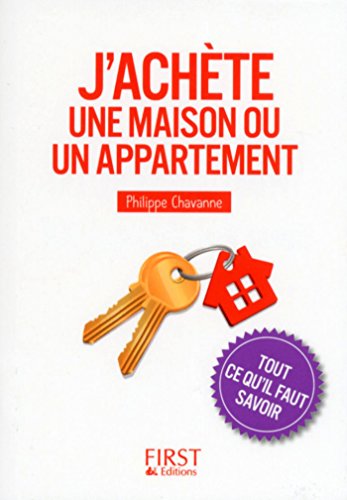 Petit Livre de - J'achète une maison ou un appartement : tout ce qu'il faut savoir Petit Livre de - J'achète une maison ou un appartement : tout ce qu'il faut savoir