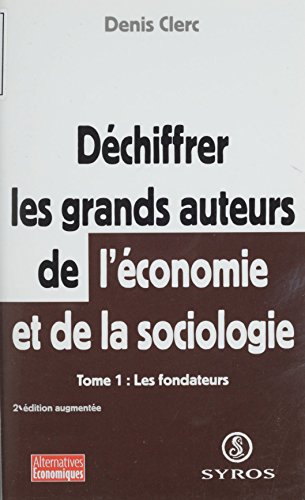 Livres Couvertures de Déchiffrer les grands auteurs de l'économie et de la sociologie (1): Les fondateurs