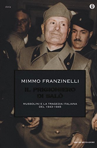 Il prigioniero di Salò. Mussolini e la tragedia italiana del 1943-1945 libro