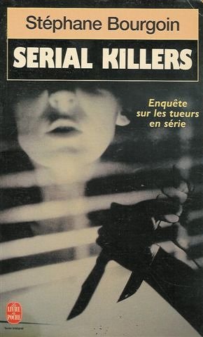 Serial killers : Enquête sur les tueurs en série Serial killers : Enquête sur les tueurs en série