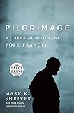 Image de Pilgrimage: My Search for the Real Pope Francis