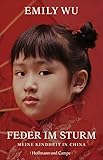 Feder im Sturm: Meine Kindheit in China by 
