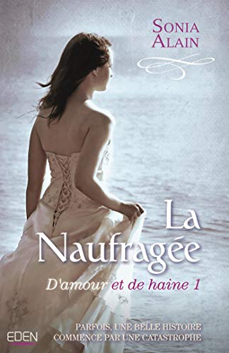 D'amour et de haine T.1 : La NaufragÃ©e par [Alain, Sonia]