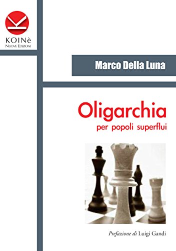Download Oligarchia per popoli superflui: L’Ingegneria Sociale della Decrescita Infelice Download Oligarchia per popoli superflui: L’Ingegneria Sociale della Decrescita Infelice