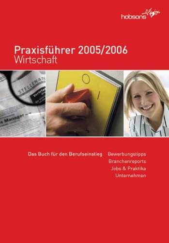Praxisführer Wirtschaft 2005/2006: Der Karriereguide für Wirtschaft