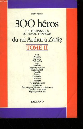 couverture de : 300 h&eacute;ros et personnages du roman fran&ccedil;ais