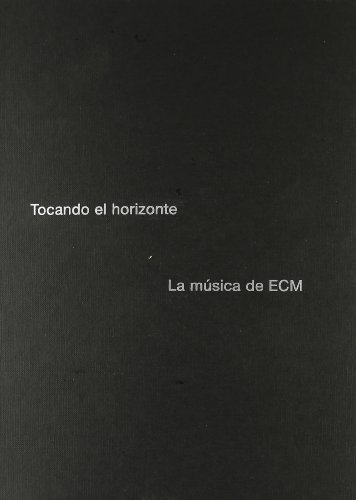 Tocando el Horizonte: La múscia de ECM (Fonografías)