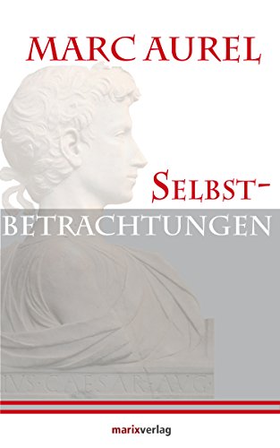 Download Selbstbetrachtungen (Kleine philosophische Reihe) Download Selbstbetrachtungen (Kleine philosophische Reihe)