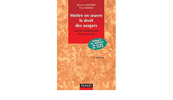 Amazon Fr Mettre En Oeuvre Le Droit Des Usagers Des Etablissements D Action Sociale Matho Yves Alain Janvier Roland Livres