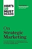 HBR's 10 Must Reads on Strategic Marketing (with featured article “Marketing Myopia,” by Theodore Levitt) by