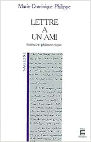 Lettre A Un Ami Itineraire Philosophique Amazon Co Uk Philippe Marie Dominique Books
