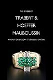 The Jewels of Trabert & Hoeffer-Mauboussin: A History of American Style and Innovation by 