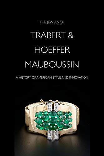 The Jewels of Trabert & Hoeffer-Mauboussin: A History of American Style and Innovation