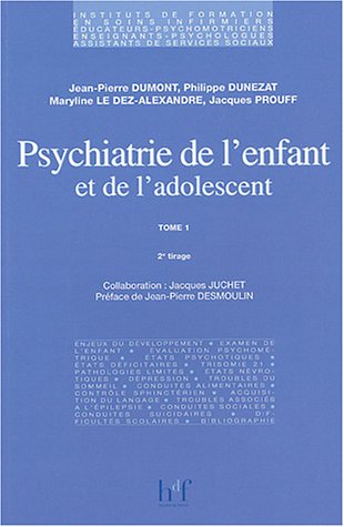 Psychiatrie de l'enfant et de l'adolescent, tome 1 Psychiatrie de l'enfant et de l'adolescent, tome 1